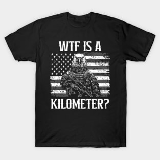 Wtf is a Kilometer Democracy American Army T-Shirt